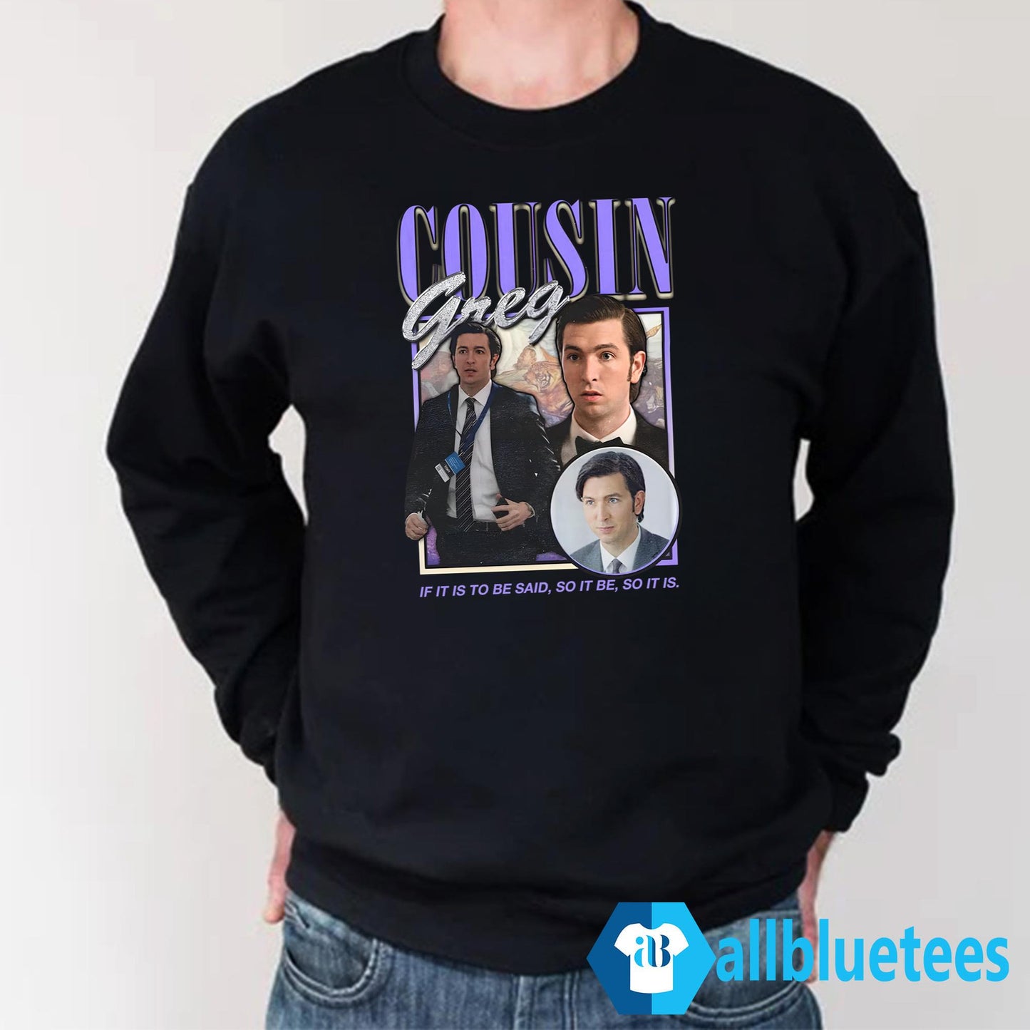 Cousin Greg If It Is To Be Said So It Be So It Is Shirt