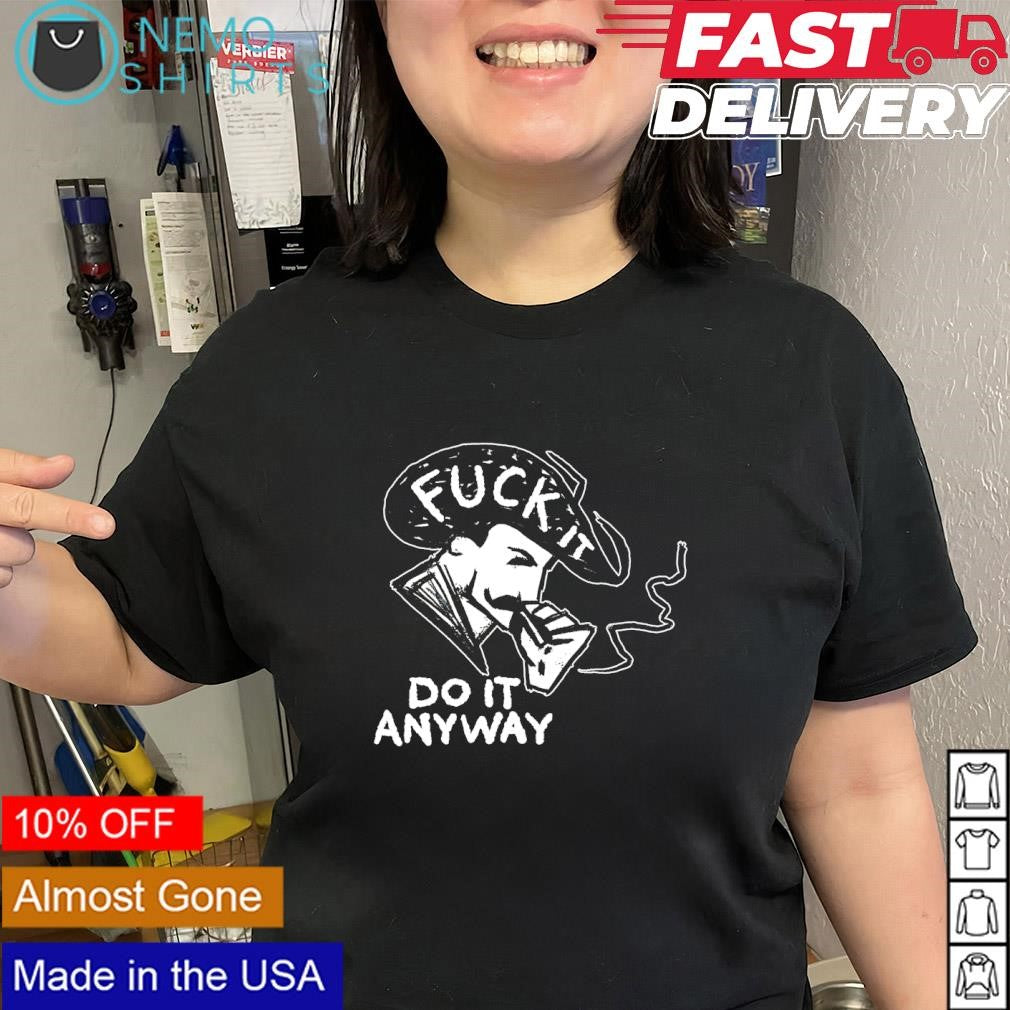 Cowboy Biker fuck it do it away shirt