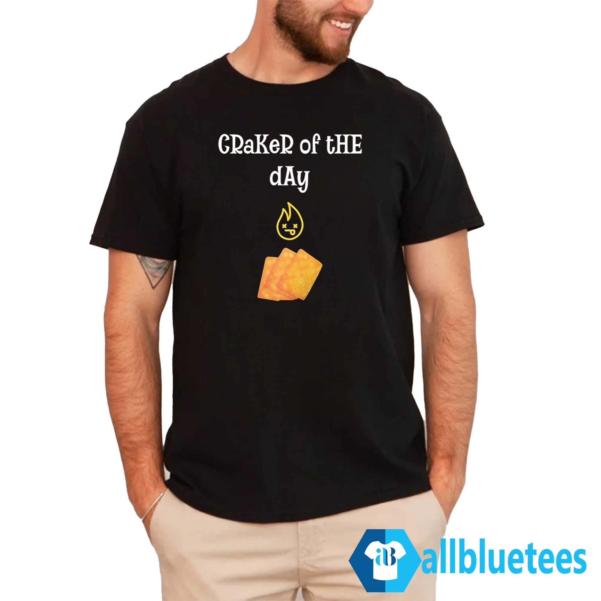 Craker Of The Day Shirt