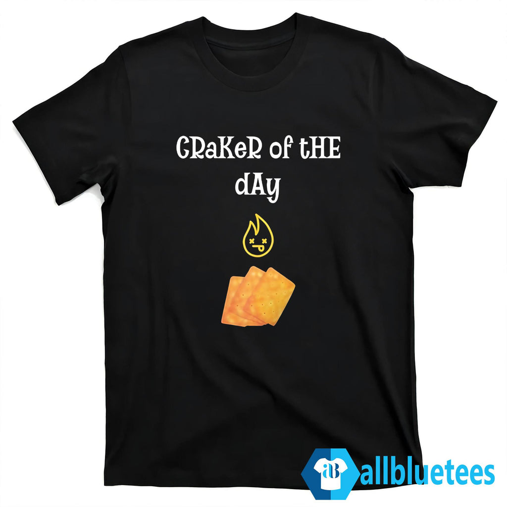 Craker Of The Day Shirt