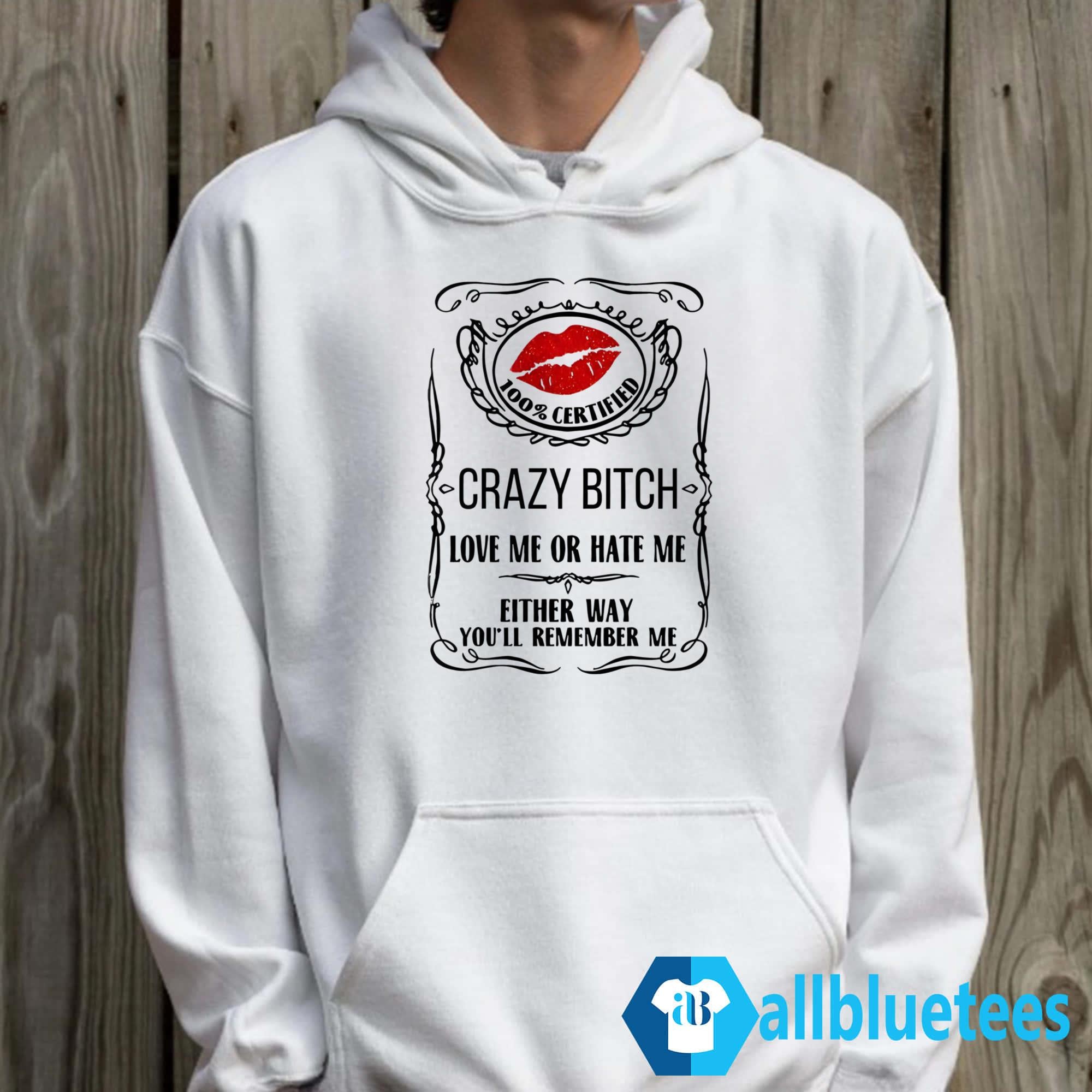 Crazy Bitch You’ll Remember Me Shirt