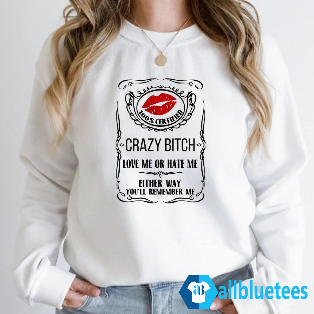 Crazy Bitch You’ll Remember Me Shirt