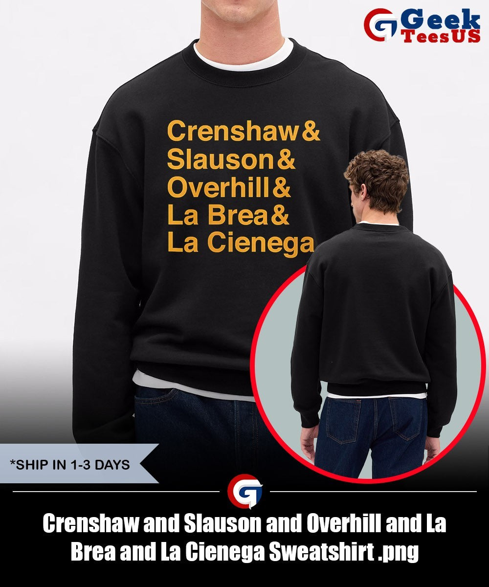 Crenshaw and Slauson and Overhill and La Brea and La Cienega shirt