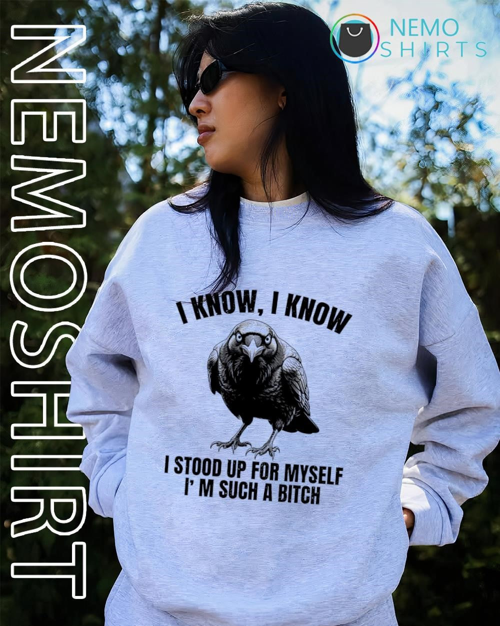 Crow I know I know I stood up for myself I’m such a bitch shirt