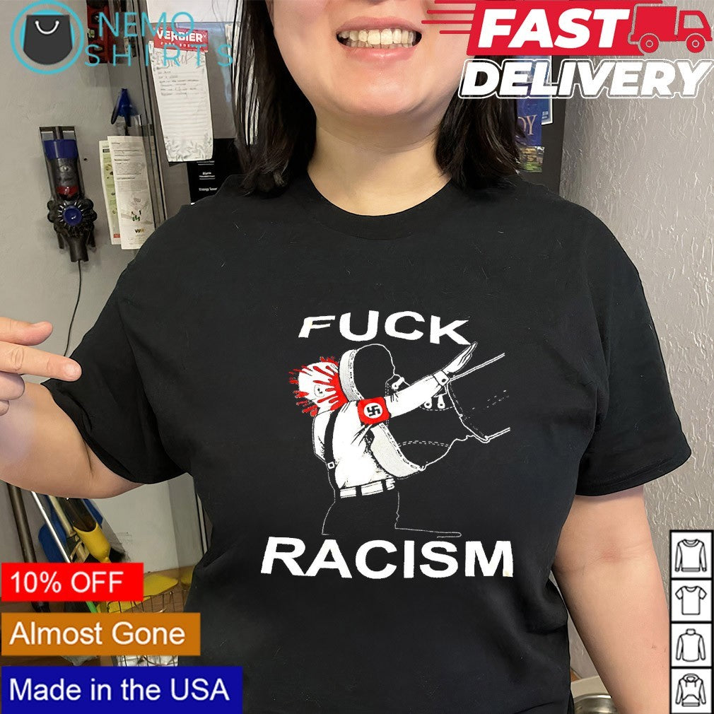 Fuck racism kicking on fascist shirt