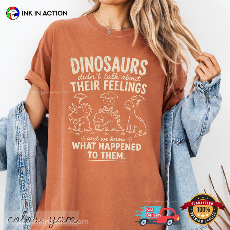Dinosaur Didn’t Talk About Their Feelings Cute Therapist Gifts Comfort Colors Shirt