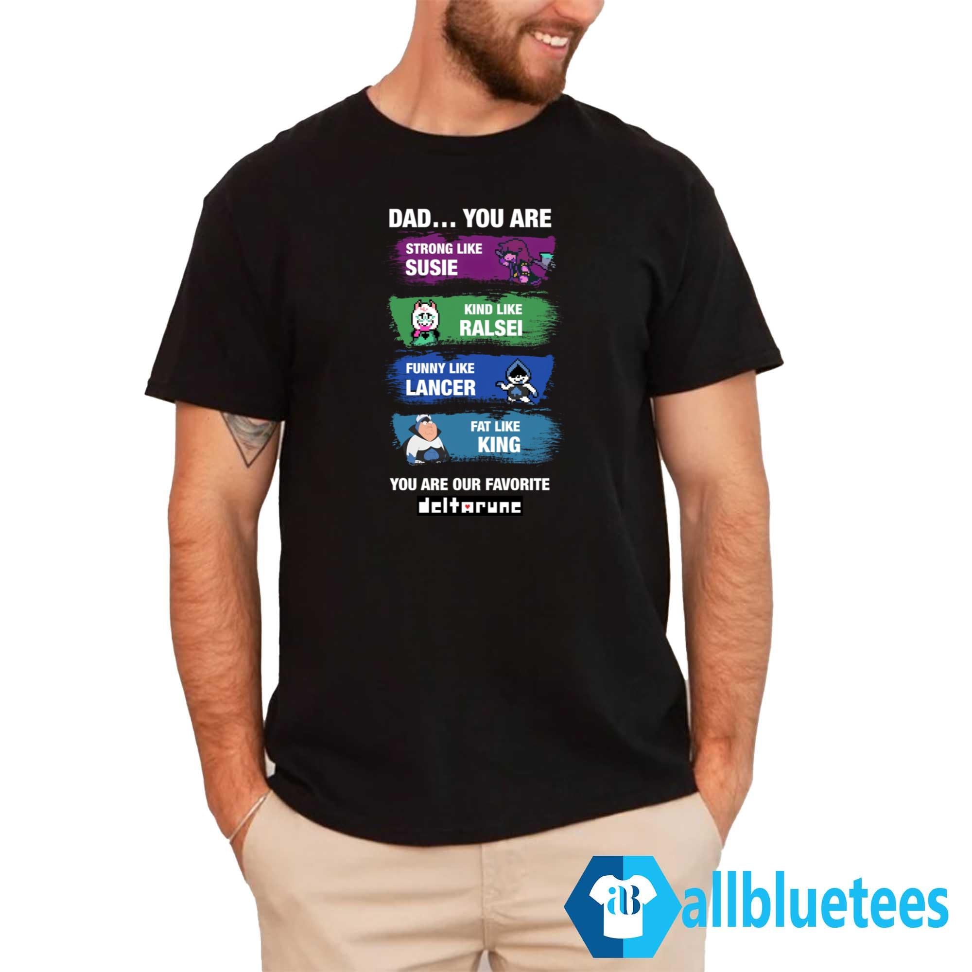 Dad You Are Strong Like Susie Kind Like Ralsei Shirt