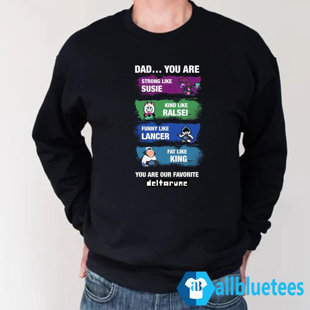 Dad You Are Strong Like Susie Kind Like Ralsei Shirt