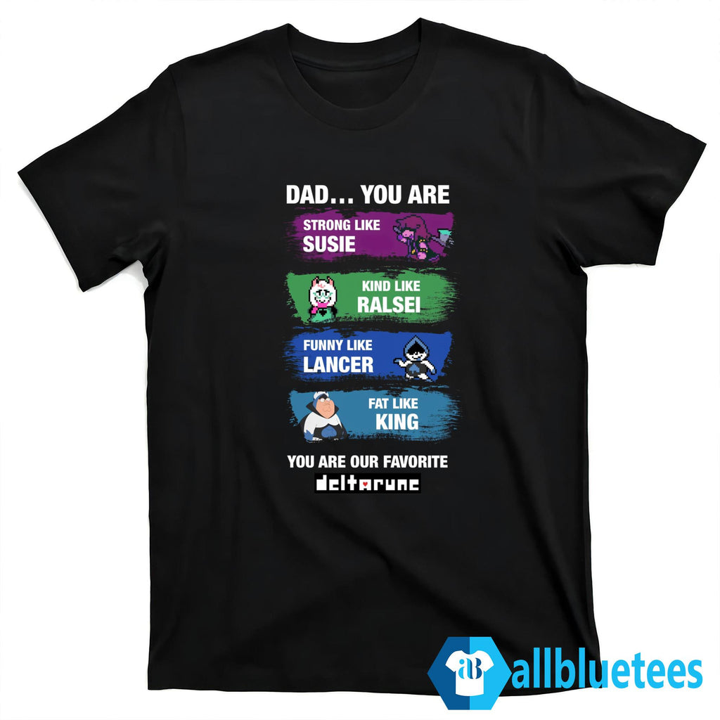 Dad You Are Strong Like Susie Kind Like Ralsei Shirt
