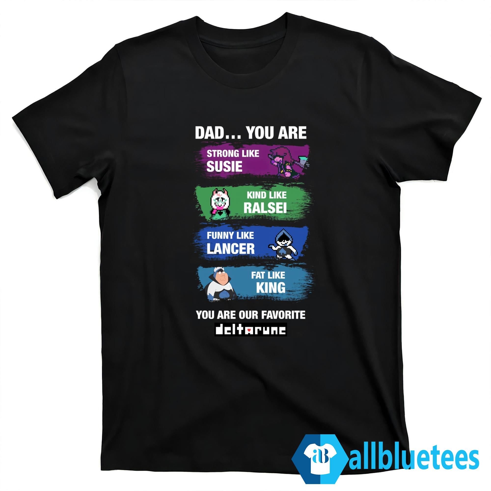 Dad You Are Strong Like Susie Kind Like Ralsei Shirt