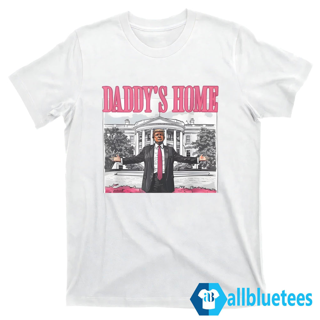 Daddy’s Home Trump Shirt