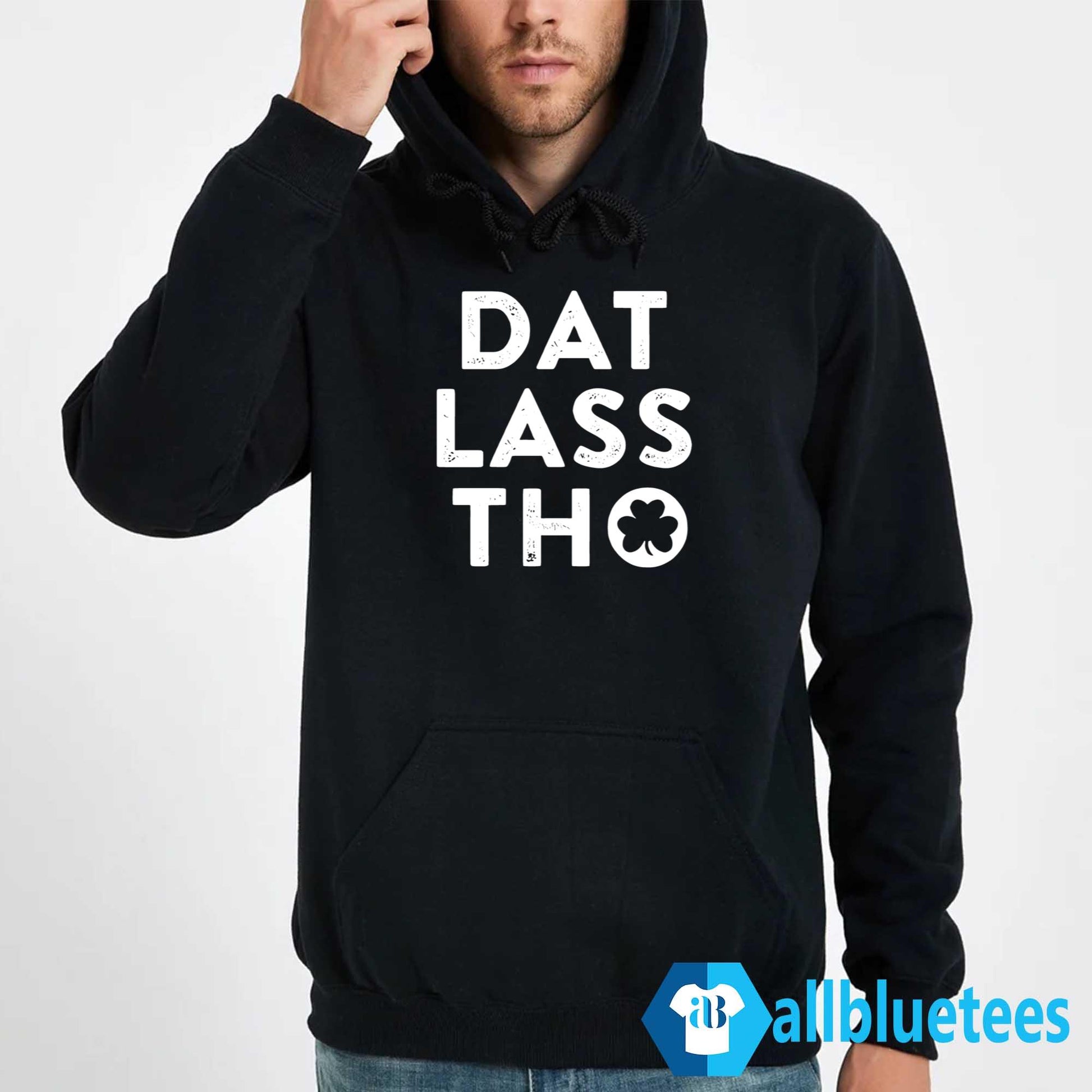 Dat Lass Tho St Patrick’s Day Shirt