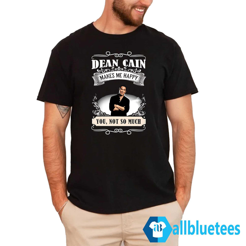 Dean Cain Makes Me Happy You Not So Much 2024 Shirt