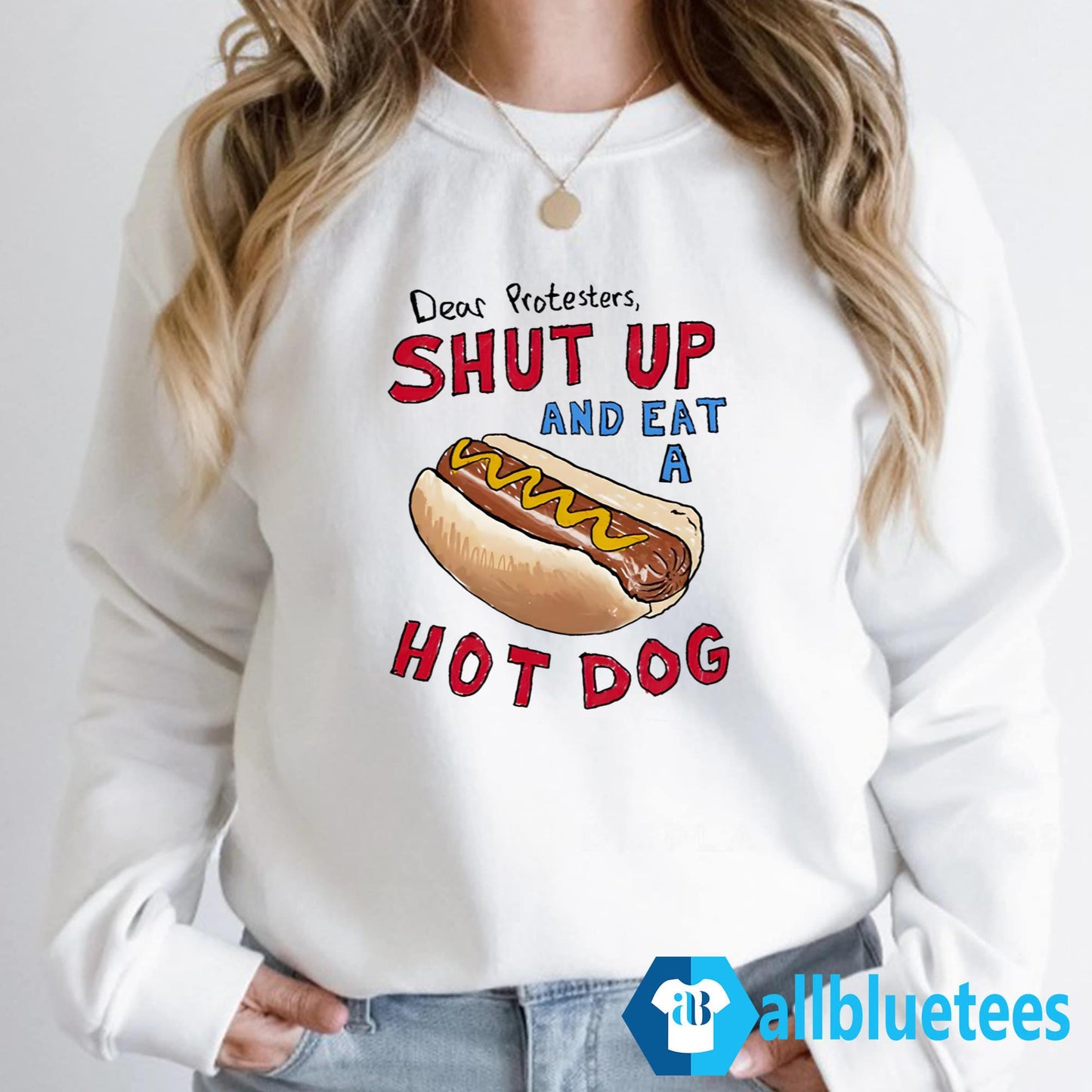 Dear Protesters And Eat A Hot Dog Shirt