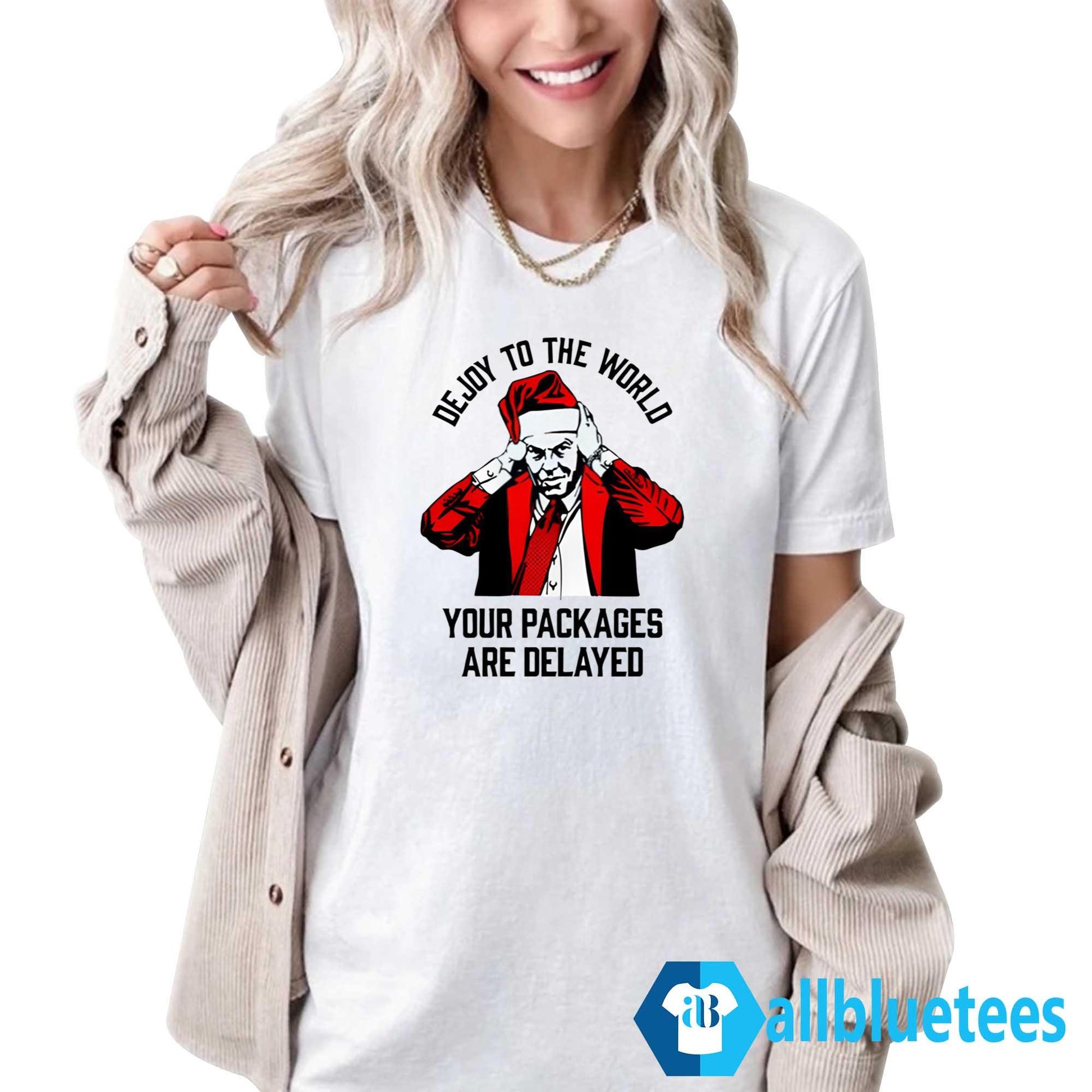 DeJoy To The World Your Packages Are Delayed Shirt