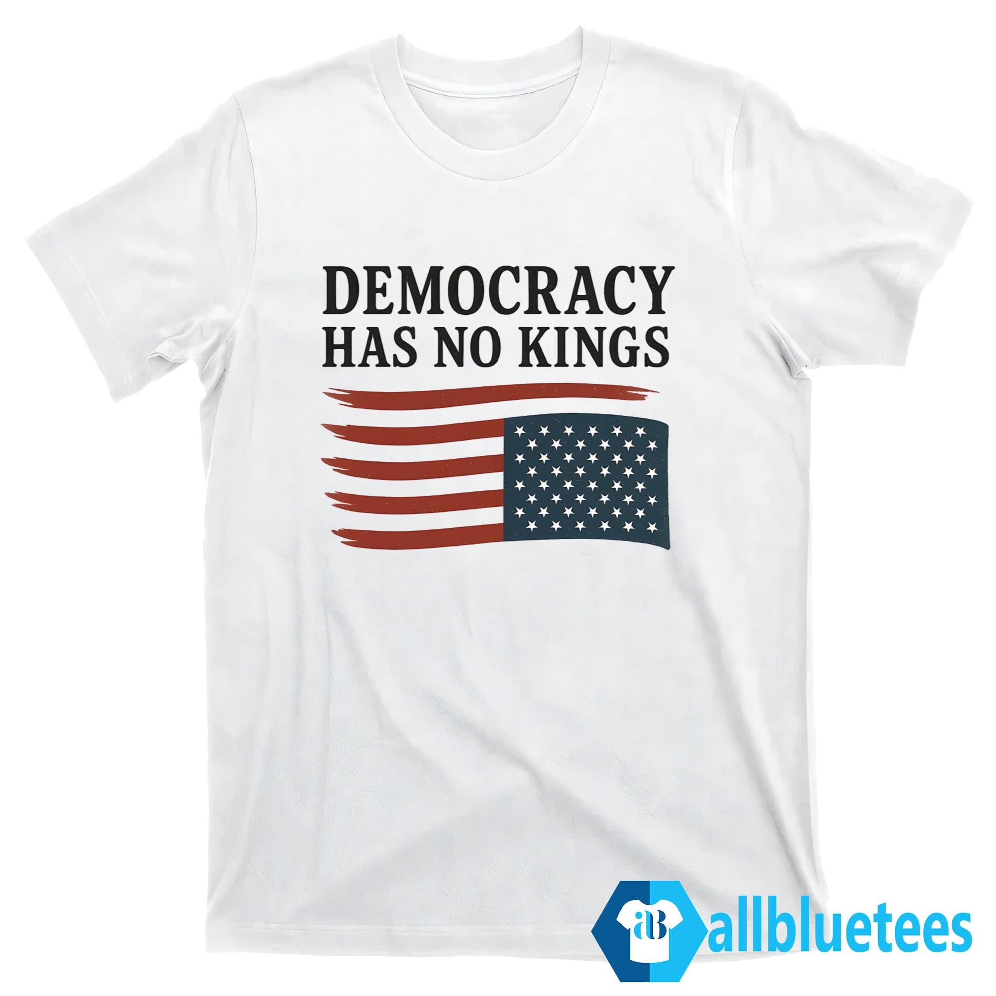 Democracy Has No Kings Shirt