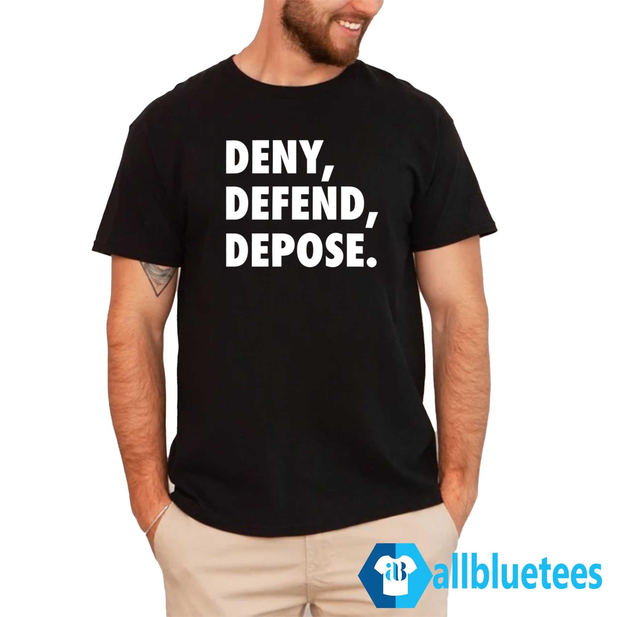 Deny Defend Depose Shirt