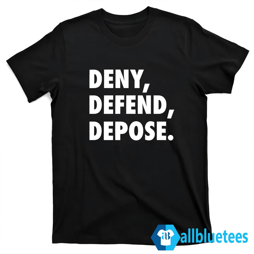 Deny Defend Depose Shirt