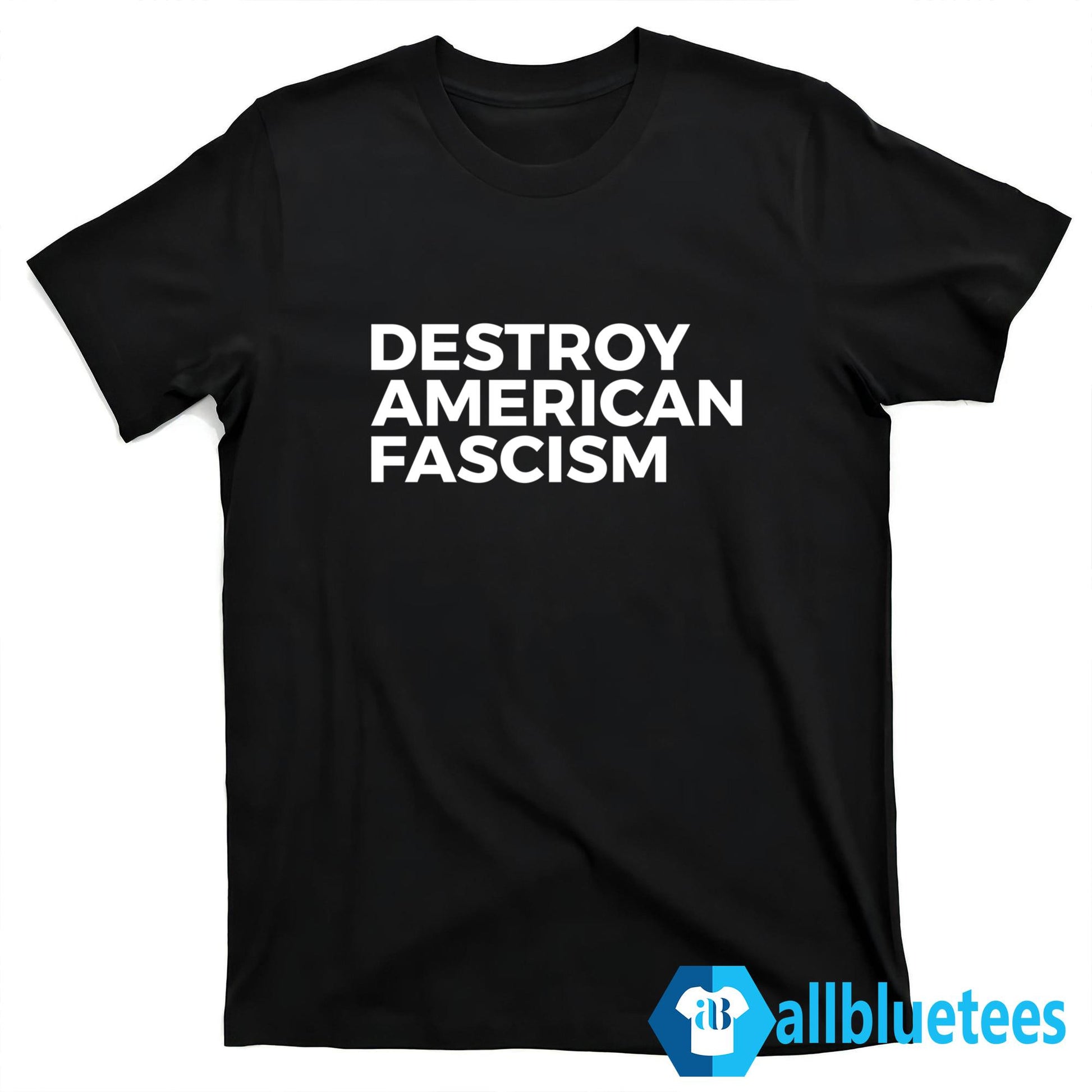 Destroy American Fascism Shirt