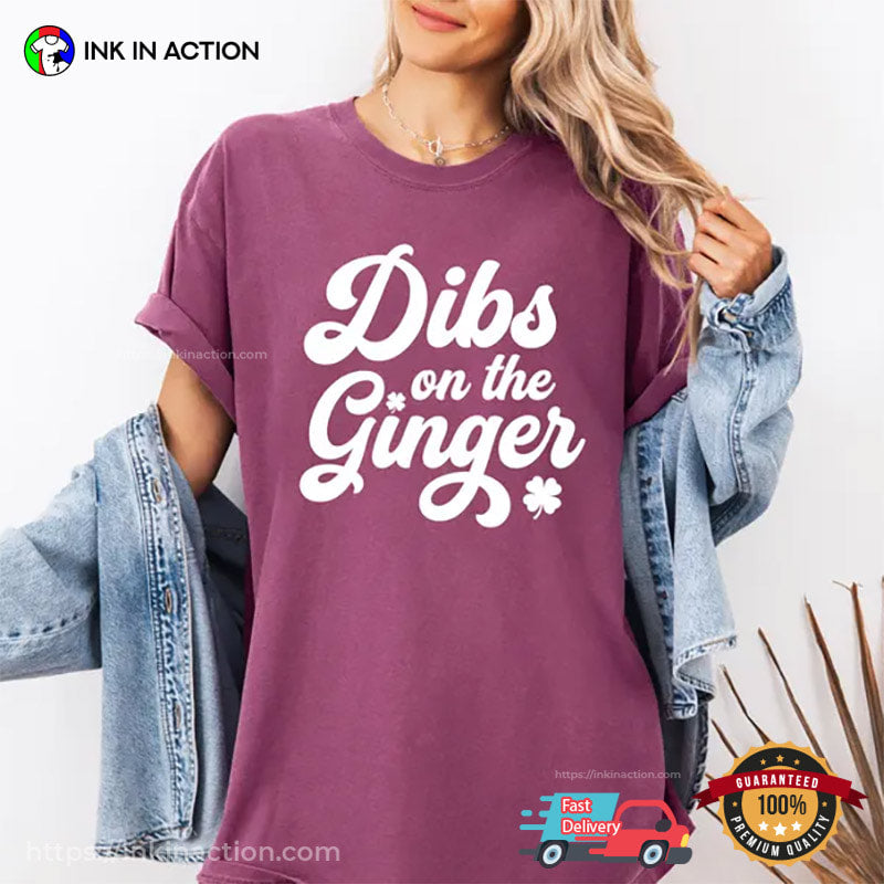 Dibs On The Ginger Funny Irish Redhead Gift Comfort Colors Shirt