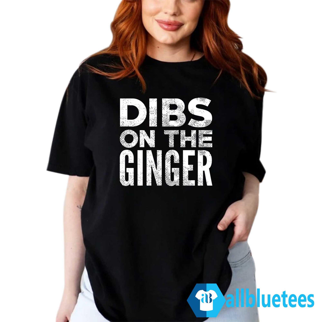 Dibs On The Ginger Shirt