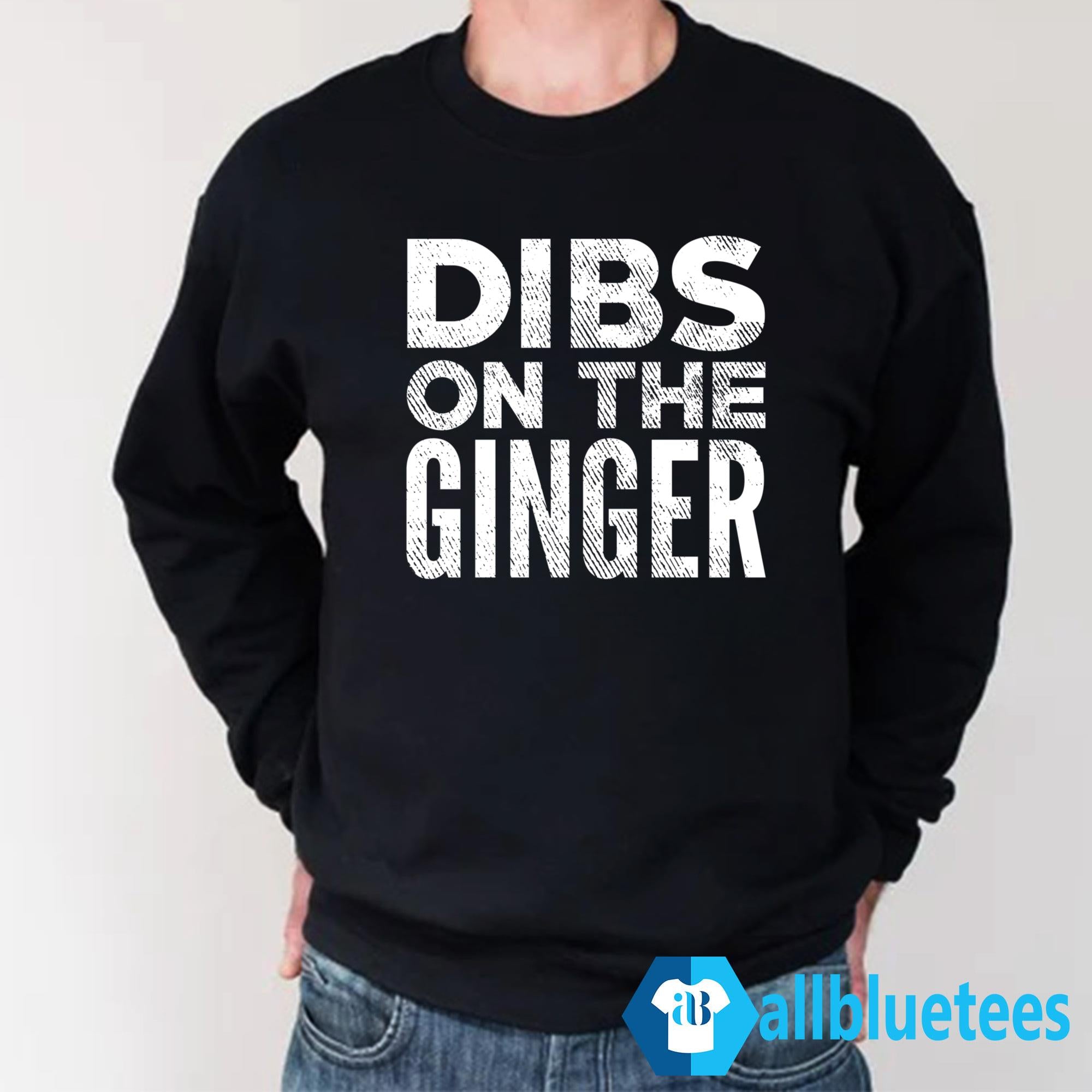Dibs On The Ginger Shirt