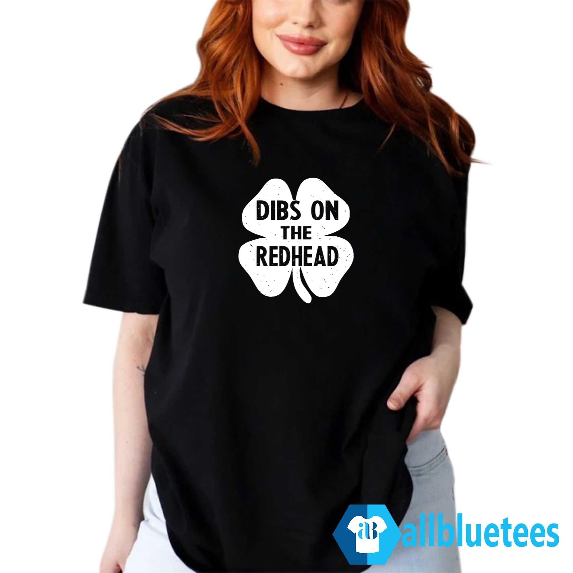 Dibs On The Redhead Shirt
