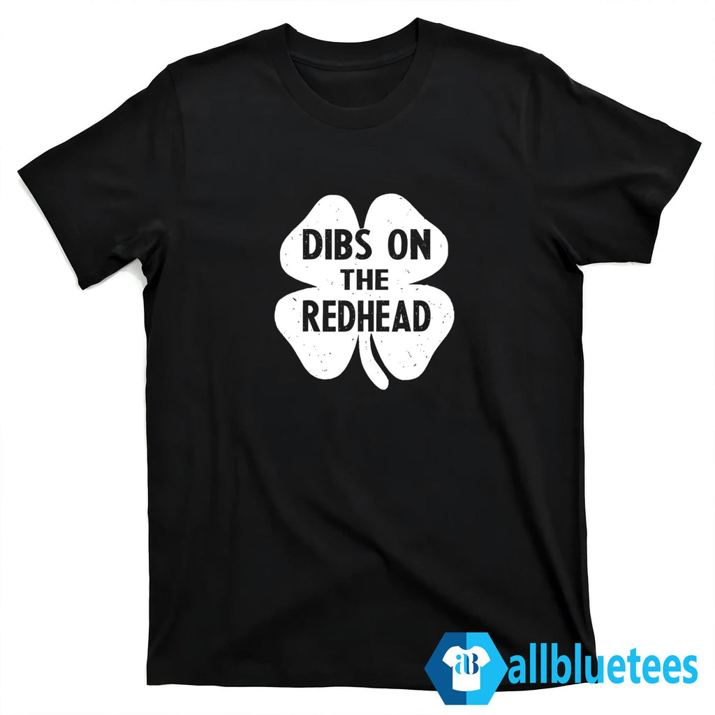 Dibs On The Redhead Shirt