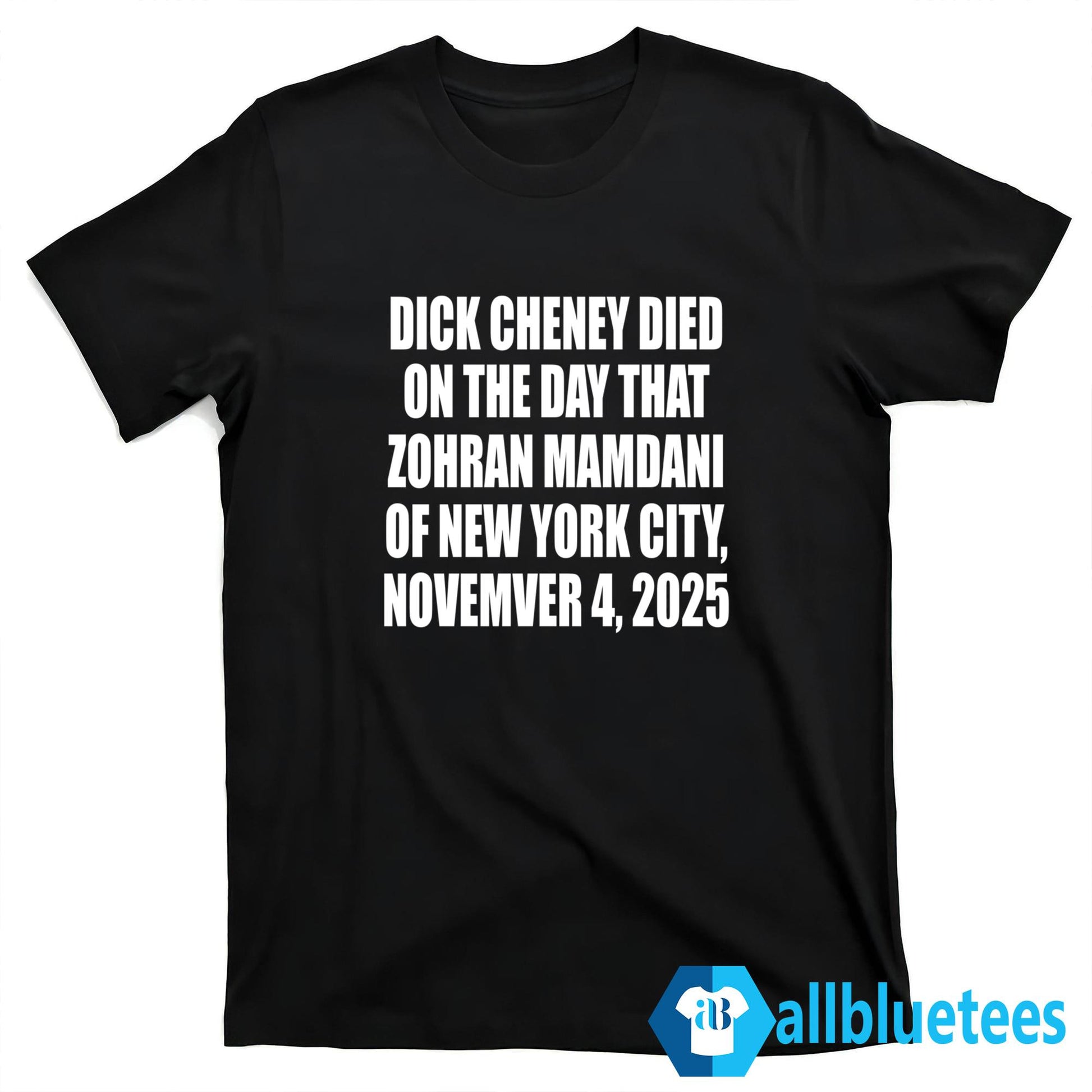 Dick Cheney Died On The Day That Zohran Mamdani Was Elected Mayor Of New York City Shirt