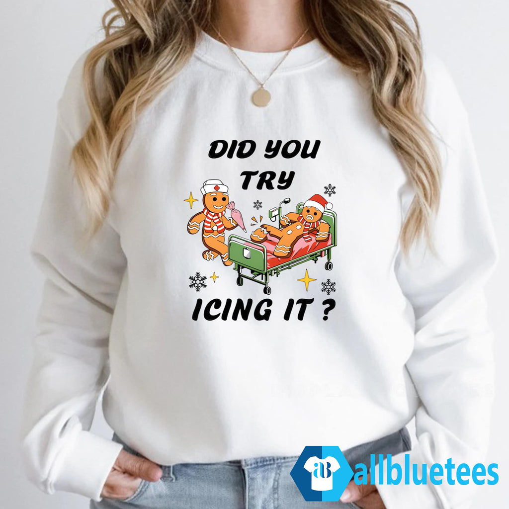 Did You Try Icing It Shirt
