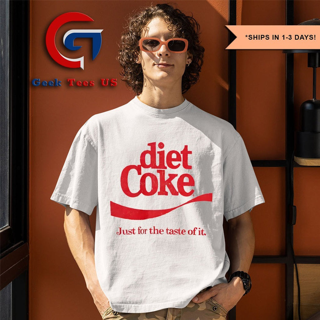 Diet Coke just for the taste of it shirt
