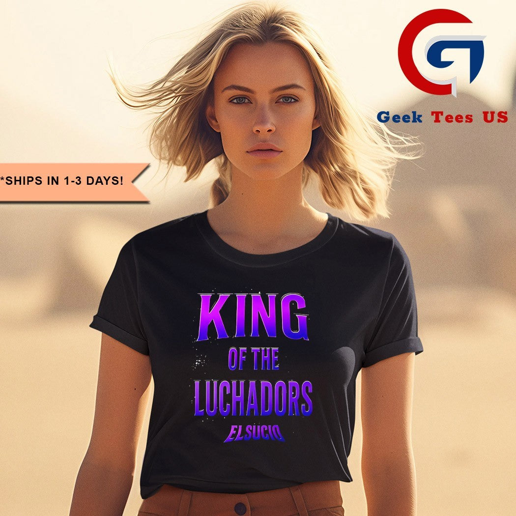 Dirty Dom King of The Luchadors Elsucio shirt