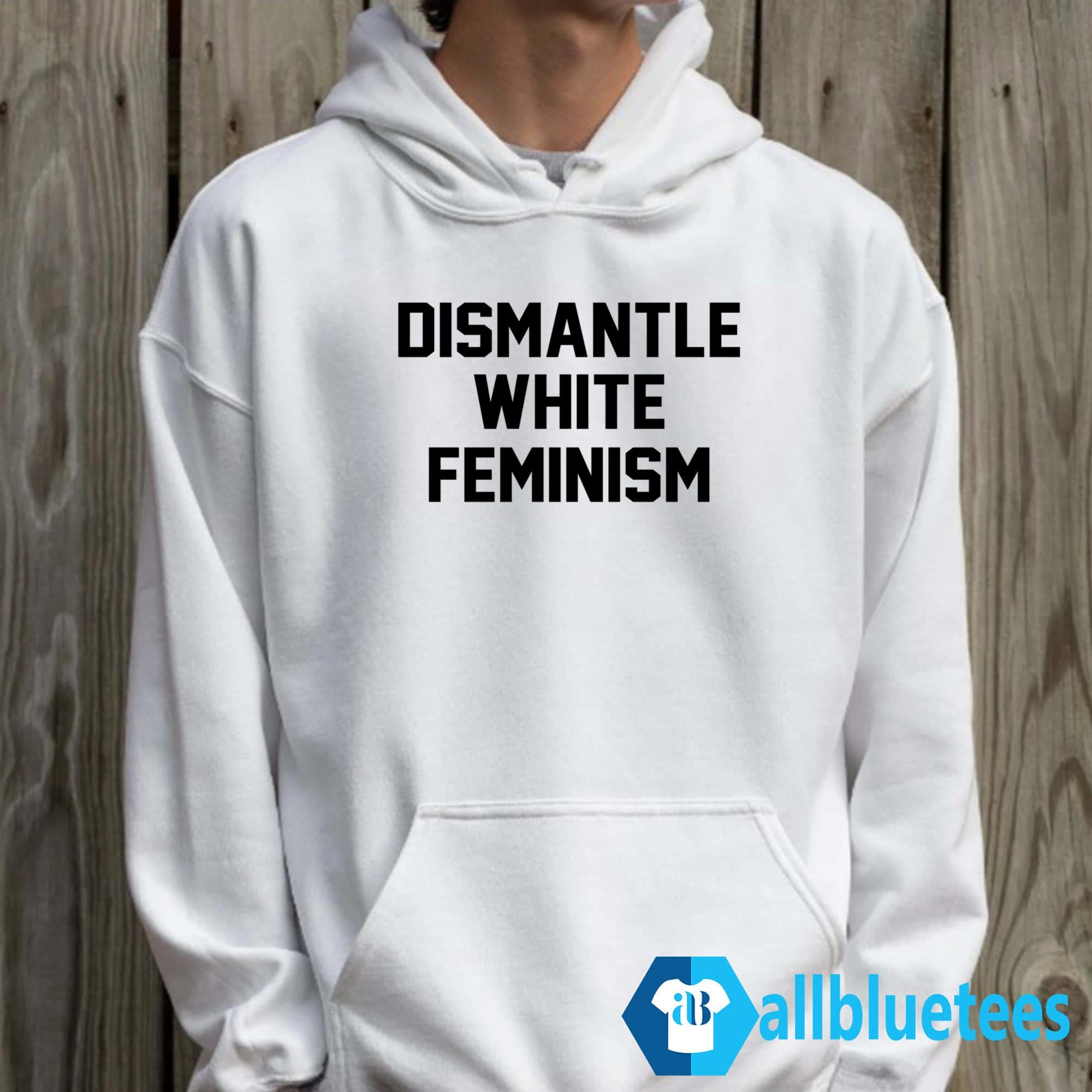 Dismantle White Feminism Shirt