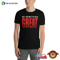 Do Something Great Motivational Unisex T-shirt