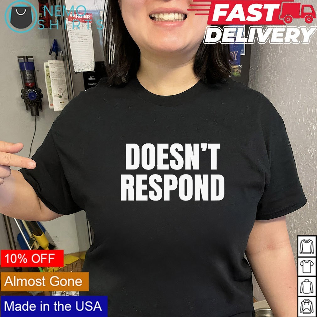 Doesn’t respond shirt