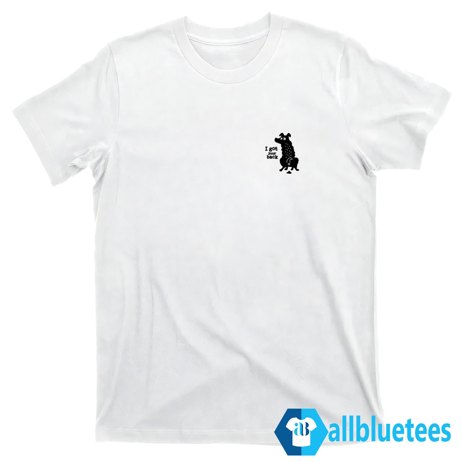 Dog I Got Your Back Shirt