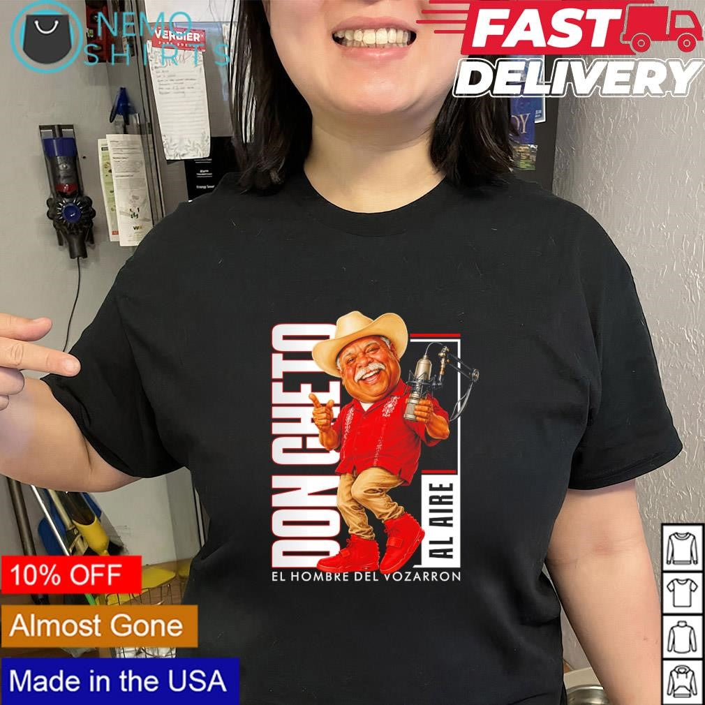 Don Cheto Al Aire Al Hombre Del Vozarron shirt