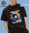 Donald Taco Trump missed the deadline shirt