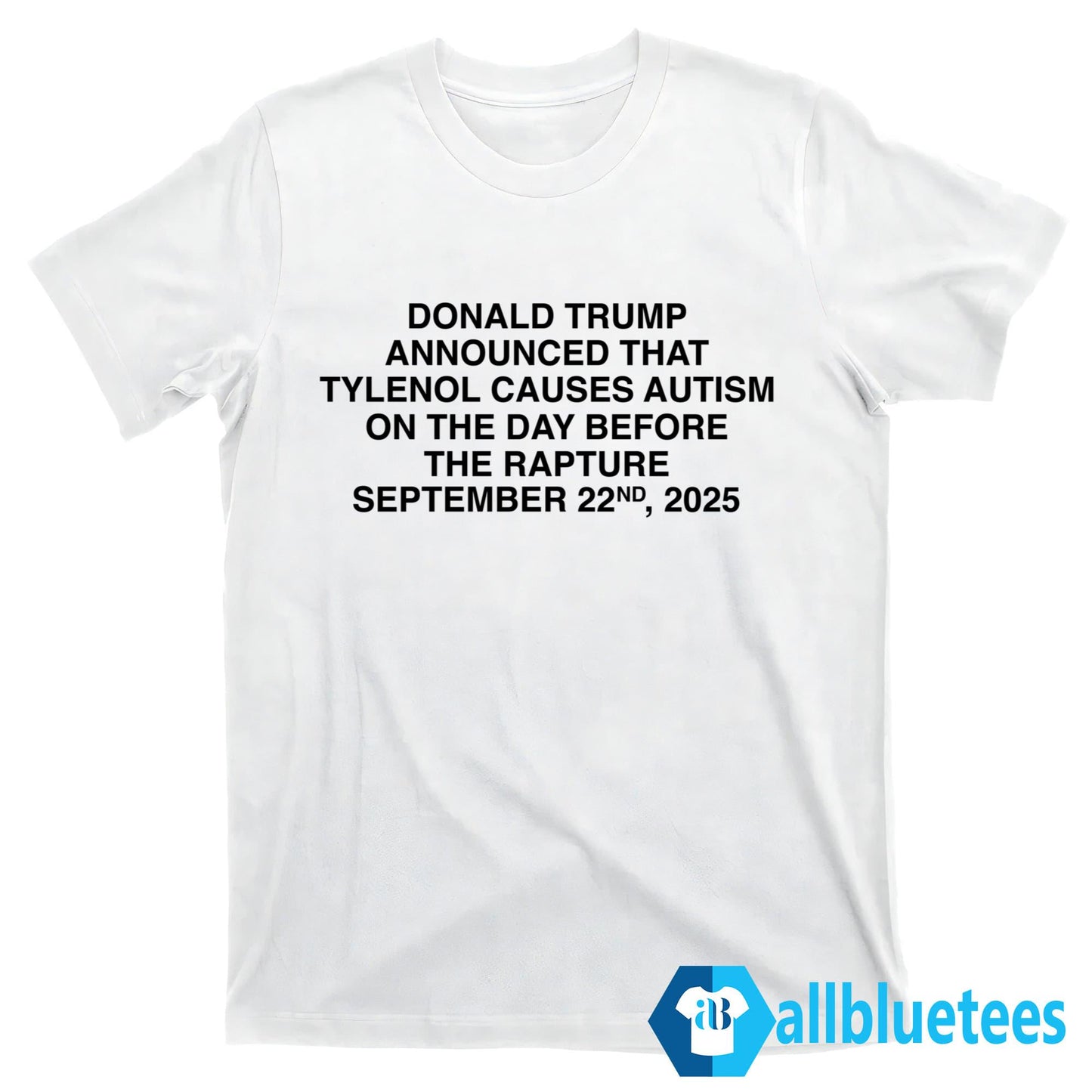 Donald Trmp Announced That Tylenol Causes Autism On The Day Shirt
