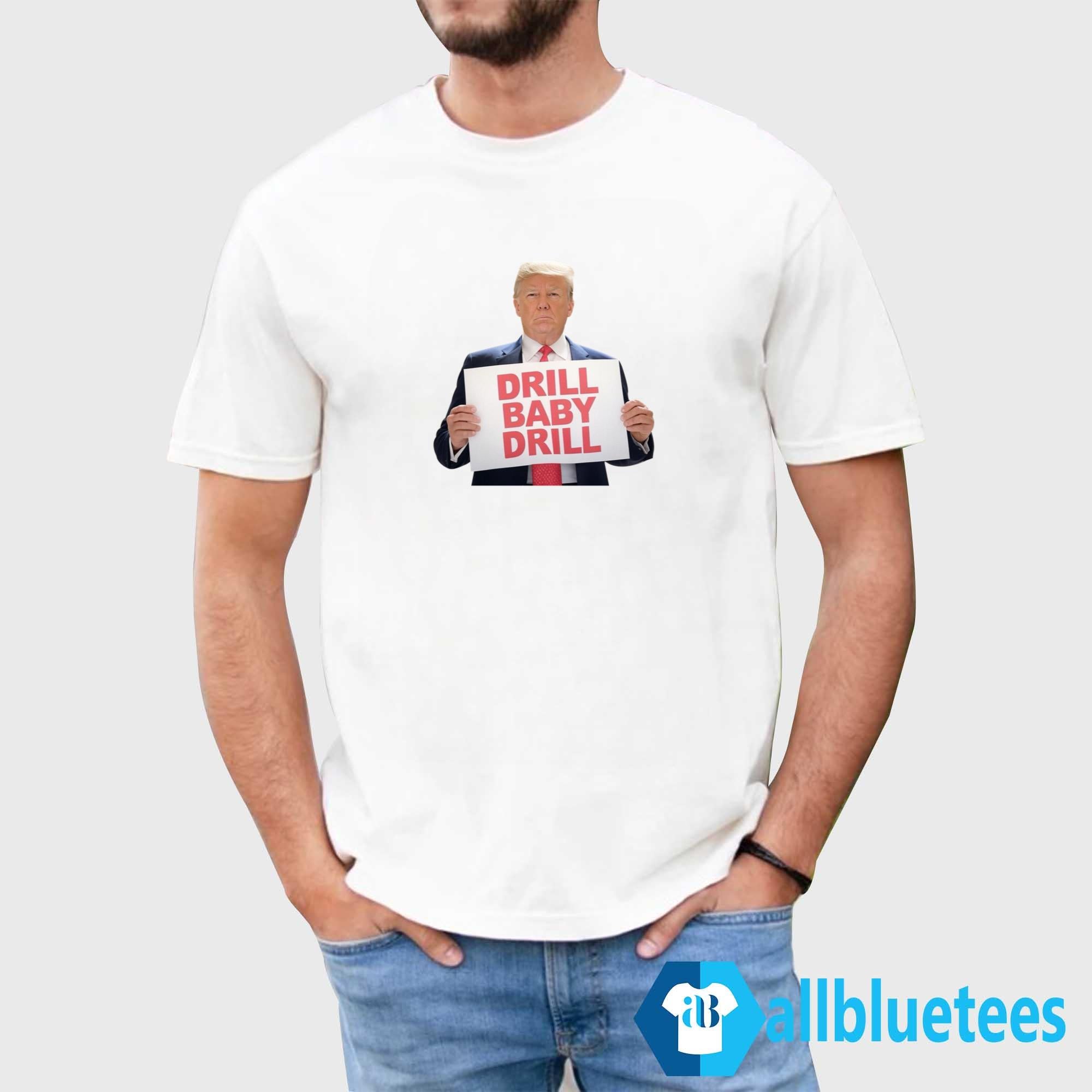 Donald Trump Drill Baby Drill Shirt