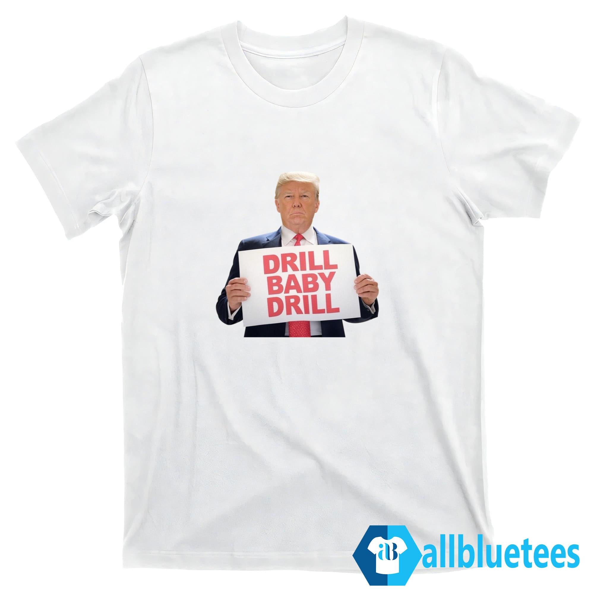Donald Trump Drill Baby Drill Shirt