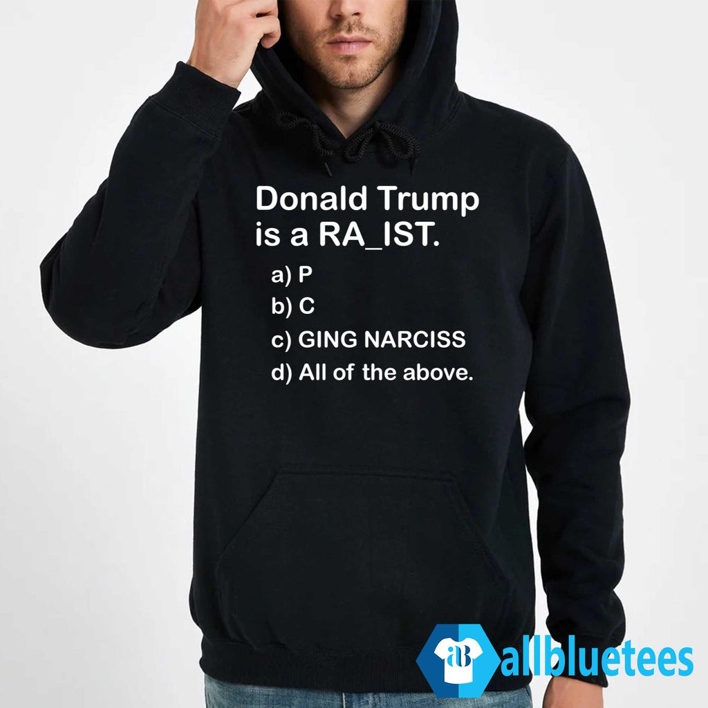 Donald Trump Is A RA_IST Shirt