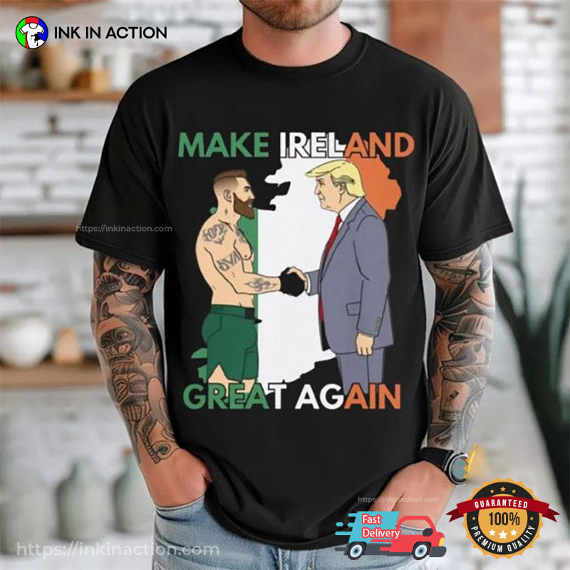 Donald Trump X Conor McGregor Make Ireland Great Again T-Shirt