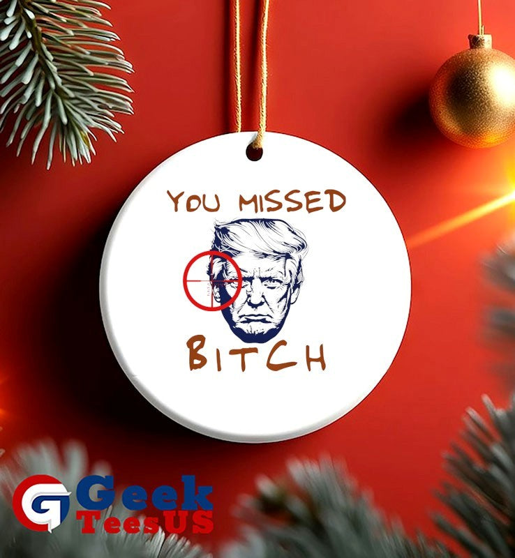 Donald Trump you missed bitch shirt