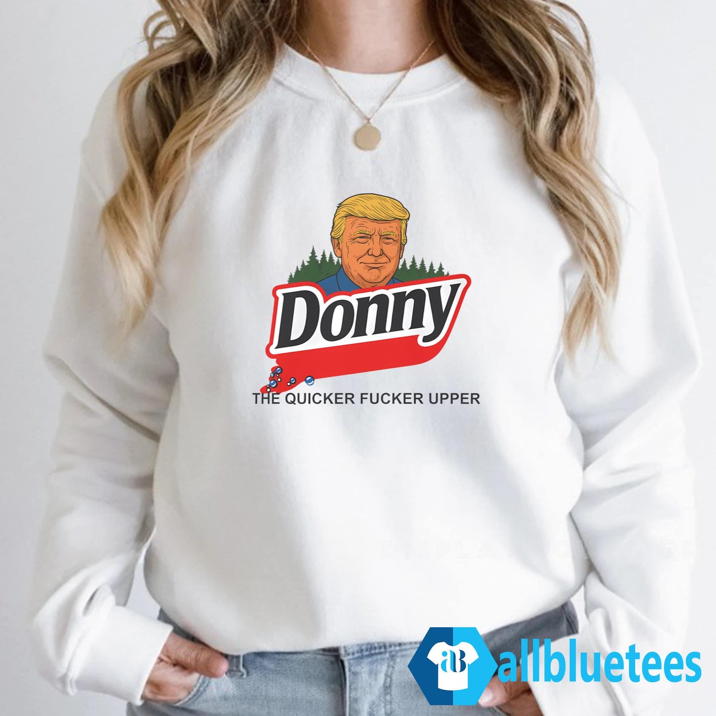 Donny The Quicker Fucker Upper Shirt