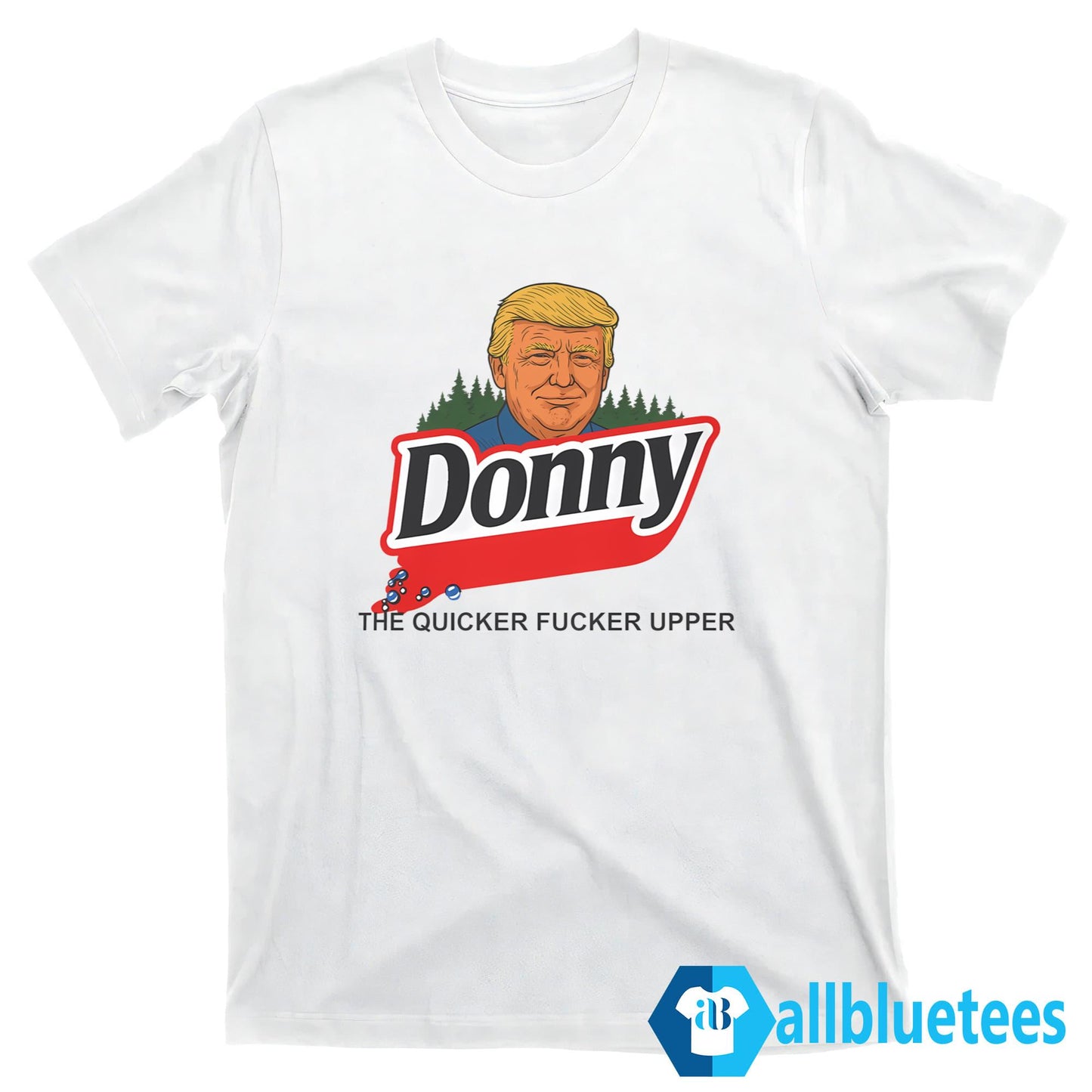 Donny The Quicker Fucker Upper Shirt