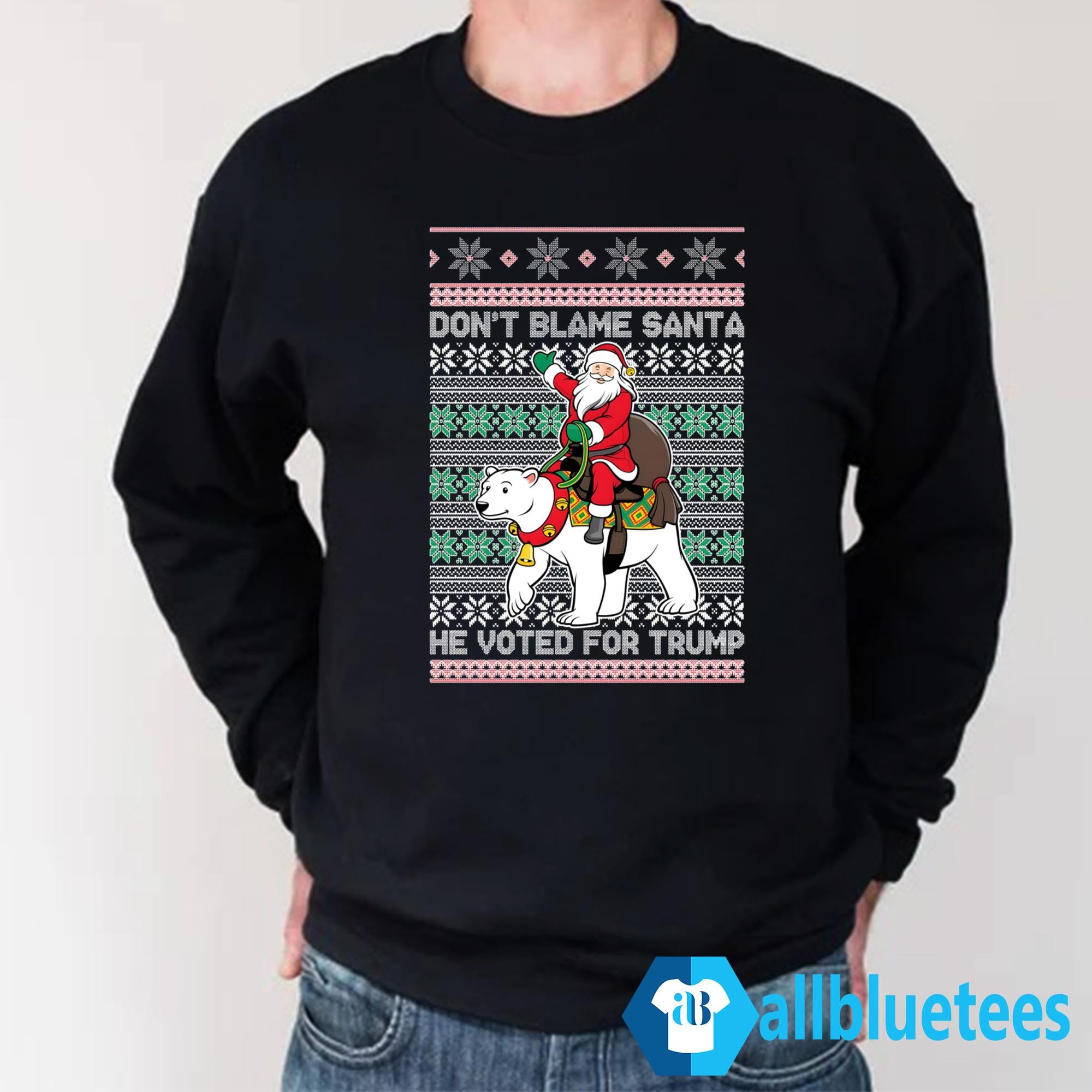 Don’t Blame Santa He Voted For Trump Ugly Christmas Sweater