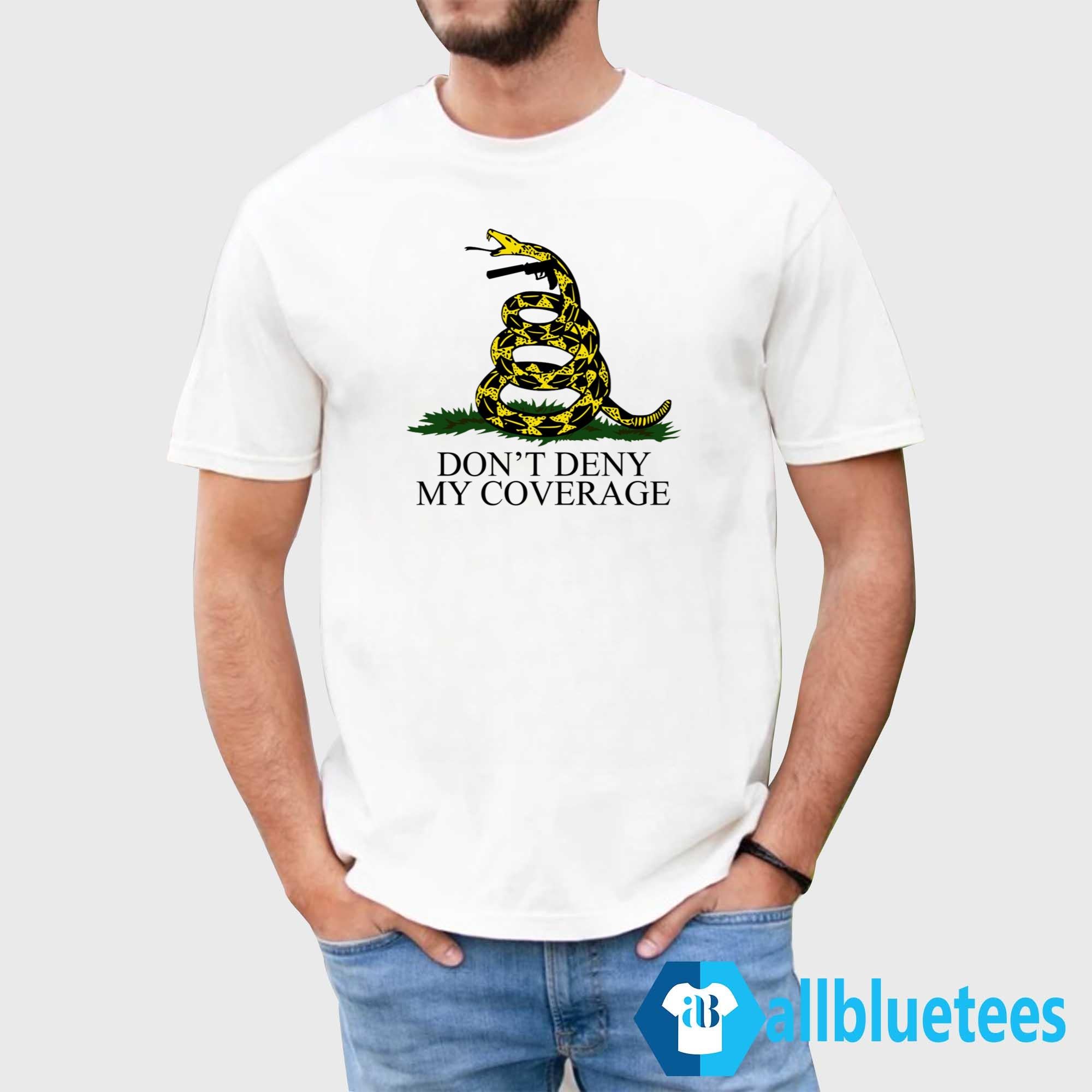 Don’t Deny My Coverage Shirt