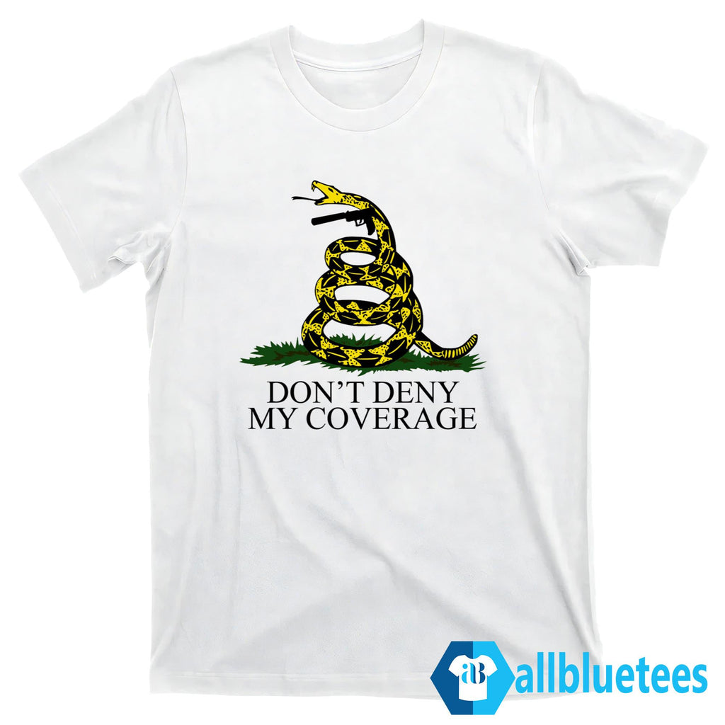 Don’t Deny My Coverage Shirt