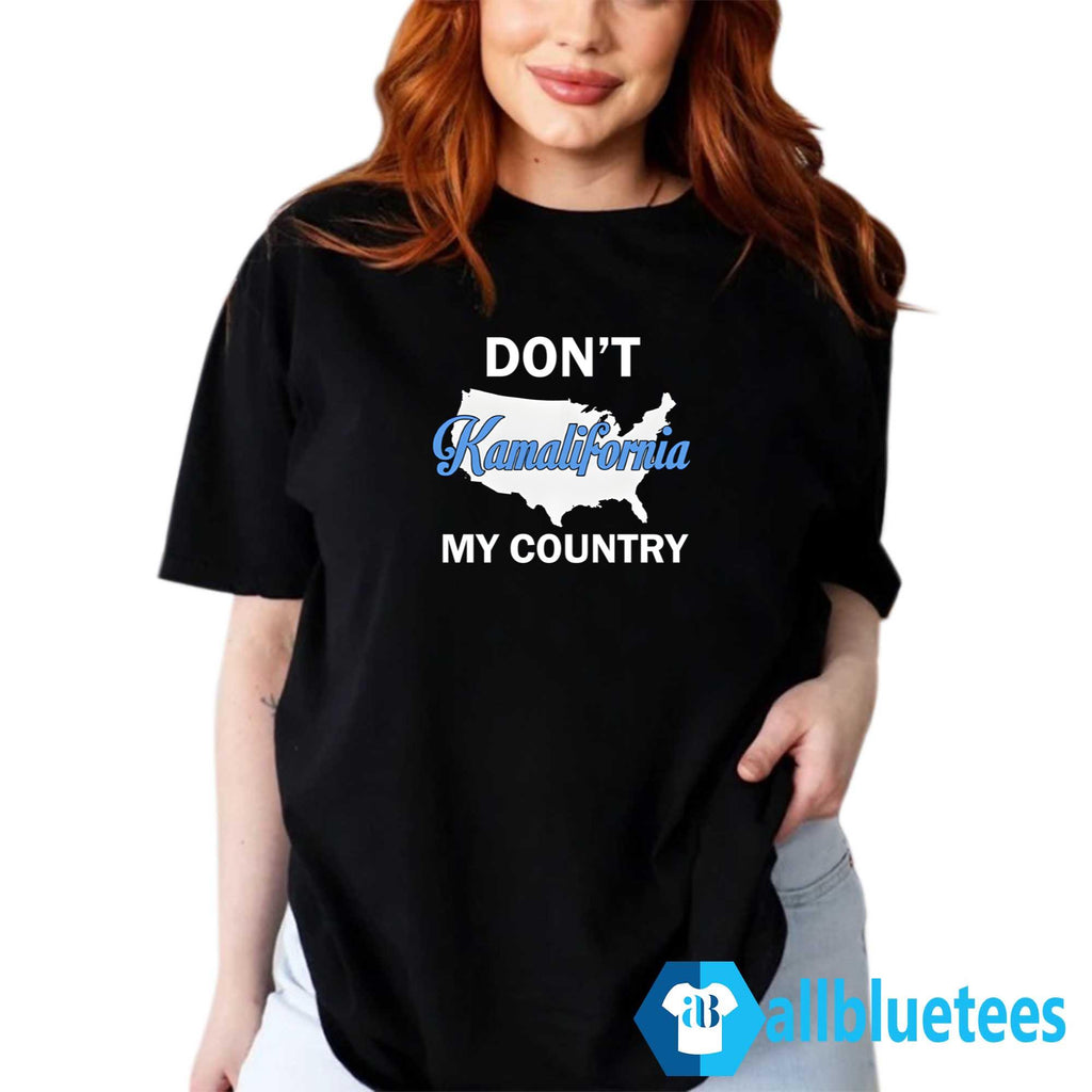Don’t Kamalifornia My Country Shirt